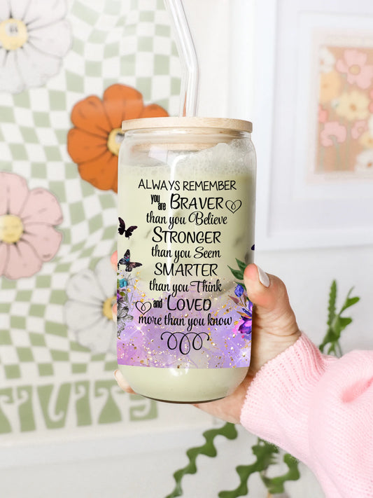 Always Remember You Are Braver Glass Can with Lid & Straw