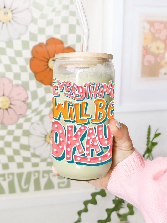 Everything Will Be OKAY Glass Can with Lid & Straw